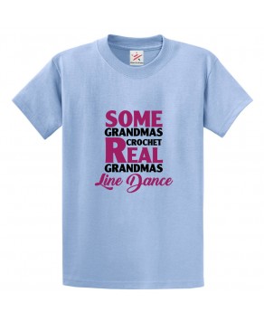 Some Grandmas Crochet Real Grandmas Line Dance Classic Unisex Kids and Adults T-Shirt For Cool Grandmas